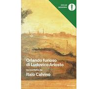 «Orlando furioso» di Ludovico Ariosto raccontato da Italo Calvino