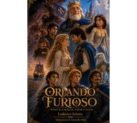 Orlando Furioso: Storia di coraggio, amore e lealtà