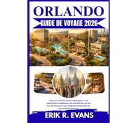 ORLANDO GUIDE DE VOYAGE 2026: Créez un itinéraire personnalisé grâce à une planification intelligente, des informations sur les flux de visiteurs et ... facile entre les principales attractions.