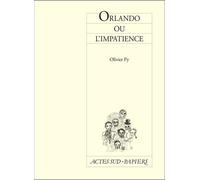 Orlando ou l'impatience - Olivier Py - Actes Sud-Papiers - broché - Théâtre