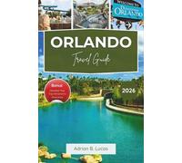 Orlando Travel Guide 2026: Discover Complete Disney, Universal & SeaWorld Adventures with Tailored Itineraries for Family Memories