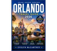ORLANDO TRAVEL GUIDE 2026 (FULL-COLOR): Disney World, Universal Epic Universe and Beyond | Theme Park Strategy, Airport Transfers, Natural Springs ... Food for First-Timers and Returning Visitors