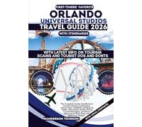 ORLANDO UNIVERSAL STUDIOS TRAVEL GUIDE 2026: The Complete Insider Handbook to Florida, Islands of Adventure, Volcano Bay, CityWalk, and Beyond-Rides, ... for First-Time and Returning Visitors