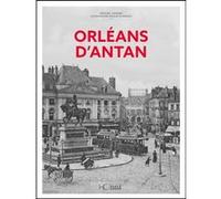Orléans d'Antan Grégory Legrand (Auteur), Muguette Rigaud (Contributions)
