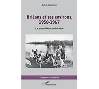 Orléans et ses environs, 1950-1967: La parenthèse américaine