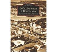 Orléansville à Bou Saada (d') Balade à travers l'Algérois - Teddy Alzieu - Nouvelles Editions Sutton - broché - Beau livre
