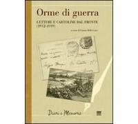 Orme Di Guerra. Lettere E Cartoline Dal Fronte (1912-1919)