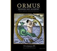Ormus Modern Day Alchemy: Primer of Ormus Collection Processes Reference Edition