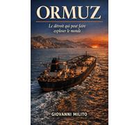 ORMUZ: Le détroit qui peut faire exploser le monde - Iran, Pasdaran, Khamenei, tankers du Golfe, blocus pétrolier, géopolitique de l'énergie