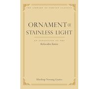 Ornament of Stainless Light: An Exposition of the Kalachakra Tantra (Volume 14)
