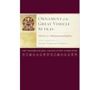 Ornament of the Great Vehicle Sutras: Maitreya's Mahayanasutralamkara with Commentaries by Khenpo Shenga and Ju Mipham