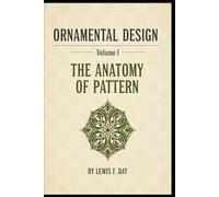 ORNAMENTAL DESIGN - Volume I: THE ANATOMY OF PATTERN