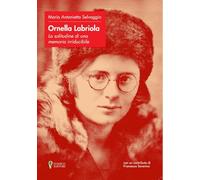 Ornella Labriola: la solitudine di una memoria irriducibile
