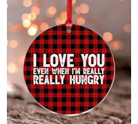 Ornement de sapin de Noël « Love You Even When I'm Really Hungry » - Décoration de Noël - Souvenir - Décoration d'intérieur - Ferme - Rond - Acrylique transparent - Cadeau pour lui et elle