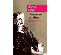 Ornement et crime Adolf Loos (Auteur), Lidia Breda (Collection dirigée par), Sabine Cornille (Préface), Sabine Cornille (Traduction), Philippe Ivernel (Préface), Philippe Ivernel (Traduction)