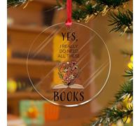 Ornements de Noël 2025 en acrylique de 7,6 cm « Yes I Really Do Need All These Books » - Décoration de Noël amusante - Décoration de vacances - Pour les amateurs de livres de lecture, salle de classe