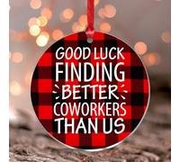 Ornements de Noël 2025 « Good Luck Finding Better Coworkers Than Us » - Décoration de Noël en acrylique - Souvenir - Cadeau de collection - Décoration d'arbre - Étiquette de nom - Ornement transparent