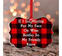 Ornements de Noël 2025 « If I Go Missing Put My Face On Wine Bottles So My Friends Know » - Décoration de Noël en acrylique transparent