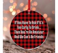 Ornements de Noël 2025 « If You Have To Ask If It's Too Early To Drink » - Ornements de Noël en acrylique - Pendentif souvenir à collectionner - Décoration d'arbre de Noël - Étiquette de nom