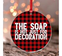 Ornements de Noël 2025 « The Soap Is Not Just for Decoration » - Ornement en acrylique - Pendentif souvenir - Cadeau de collection - Décoration d'arbre - Étiquette de nom - Ornement transparent