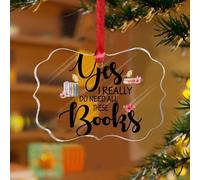 Ornements de Noël en acrylique de 7,6 cm 2025 Yes I Really Do Need All These Books - Décoration de sapin de Noël à suspendre - Cadeau souvenir - Étiquette de nom