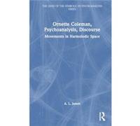 Ornette Coleman Psychoanalysis Discourse - A. L. James - Taylor amp Francis Ltd - Livre en Anglais - Hardback A. L. JamesA. L. James (Auteur)
