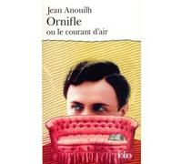 Ornifle ou Le courant d'air Jean Anouilh (Auteur)