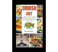 Ornish Diet: The New Ornish Diet Guide and Cookbook to Reverse Heart and Most Chronic Diseases, Improve Weight Loss and Longevity with 21 Day Hearty Diet Plans and Recipes