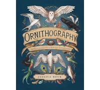 Ornithography: An Illustrated Guide to Bird Lore & Symbolism (Volume 2)