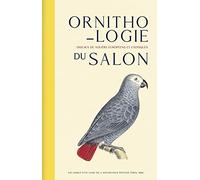 Ornithologie du salon - Oiseaux de volière européens et exotiques