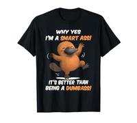Ornithorynque Pourquoi Oui, Je suis Un âne Intelligent, C'est Mieux Que d'être T-Shirt