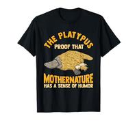 Ornithorynque Proof Mother Nature Has Sense of Humour Platypus T-Shirt