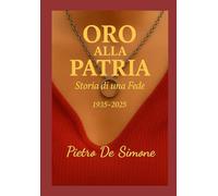 ORO ALLA PATRIA: Storia di una Fede