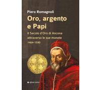 Oro, argento e papi. Il secolo d’oro di Ancona attraverso le sue monete 1464-1590