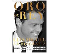 Oro De Rey. Luis Miguel, La Biografía / King's Gold. Luis Miguel, The Biography