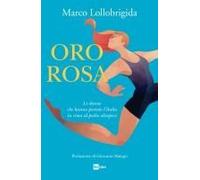 Oro Rosa. Le Donne Che Hanno Portato L'italia In Cima Al Podio Olimpico