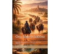 Oro, Sale e Sabbia: Cammelli, oasi e ingegneria invisibile delle rotte trans-sahariane
