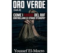 Oro Verde: Il Prezzo del Tradimento (vo:2): Un Giallo Nero di Narcotraffico e Mafia Marocchina: Una storia vera di crimine organizzato, baroni del Rif e vendetta (Parte 2)