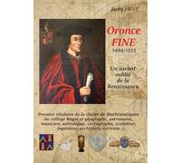 Oronce fine 1494-1555: Un savant oublié de la Renaissance