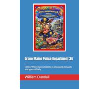 Orono Maine Police Department 34: Ethics: Where Accountability is Discussed Annually and Ignored Daily