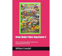 Orono Maine Police Department 4: Ethics and Responsibility: Police Force Discriminatory Practices