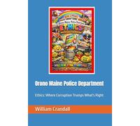 Orono Maine Police Department: Ethics: Where Corruption Trumps What's Right