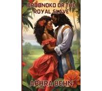 Oroonoko Or,The Royal Slave(Illustrated)