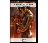 Oroonoko: or, the Royal Slave Illustrated