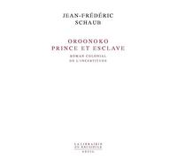 Oroonoko. Prince et esclave: Roman colonial de l'incertitude