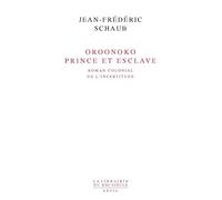 Oroonoko Prince et esclave Roman colonial de l'incertitude - Jean-Frédéric Schaub - Seuil - broché - Essai