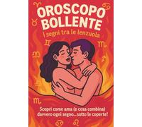 Oroscopo Bollente - I segni tra le lenzuola: Scopri come ama (e cosa combina) davvero ogni segno… sotto le coperte!