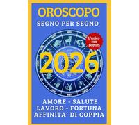 OROSCOPO & TAROCCHI 2026 -TUTTO SU AMORE FORTUNA LAVORO CARRIERA SALUTE SOLDI E COPPIA: #1 PREVISIONI SEGNO PER SEGNO SU AMORE, FORTUNA, LAVORO, SALUTE, SOLDI, AFFINITA' DI COPPIA E SPECIALE LGBTQ+