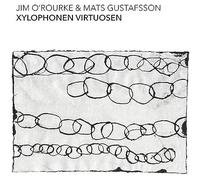 O'Rourke, Jim & Gustafsson, Mats - Xylophonen Virtuosen [Import]