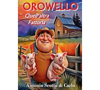 Orowello. Quell'altra fattoria